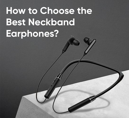 How to Choose the Best Neckband Earphones