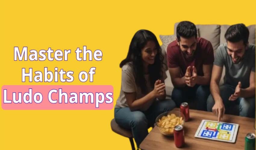 Habit of Highly Successful Ludo Player