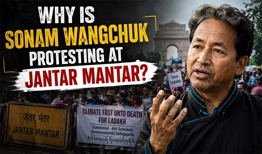 Why Is Sonam Wangchuk Protesting at Jantar Mantar